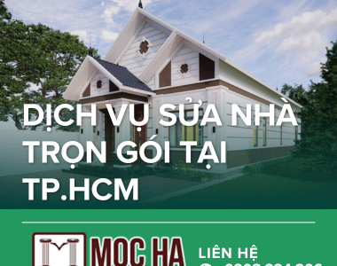 Bảng báo giá sửa chữa cải tạo nhà tại Tp.HCM – Dịch vụ trọn gói uy tín tại Mộc Hà
